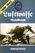 Luftwaffe Handbook 1939 - 1945  by PRICE, Alfred 